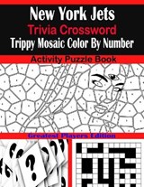 New York Jets Trivia Crossword Trippy Mosaic Color By Number Activity Puzzle Book - Sarah Brown - 9798707325533