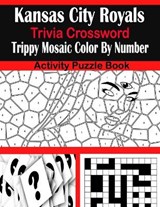 Kansas City Royals Trivia Crossword Trippy Mosaic Color By Number Activity Puzzle Book - BROWN,  Sarah - 9798707326004