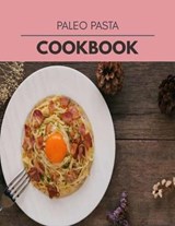 Paleo Pasta Cookbook - Felicity Martin - 9798708203342