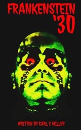 Frankenstein '30 - MILLER,  Carl E - 9798708213648
