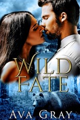 Wild Fate: A Bear Shifter Romance - Ava Gray - 9798708669193
