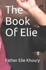 The Book Of Elie - Jane Madson McCabe ; Elie Lotfie Khoury - 9798709105898