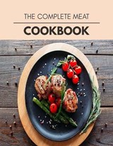 The Complete Meat Cookbook - Bryan Adams - 9798709898516