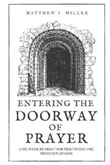 Entering the Doorway of Prayer - Matthew S Miller - 9798709938755