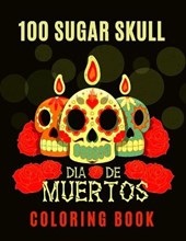 100 Sugar Skull Dia de Muertos Coloring Book