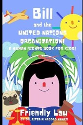 Bill and the United Nations Organization!: A Human Rights Book for Kids!