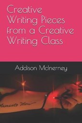 Creative Writing Pieces from a Creative Writing Class