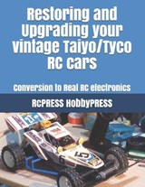 Restoring and Upgrading your vintage Taiyo/Tyco RC cars - Chak Tin Yu ; Rcpress Hobbypress - 9798710874523