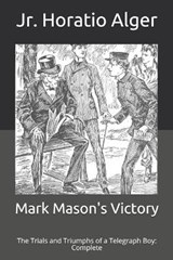 Mark Mason's Victory - ALGER,  Horatio, Jr - 9798711475606
