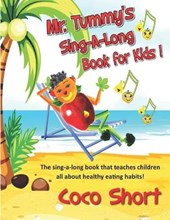 Mr. Tummy's Sing-A-Long Book for Kids: The sing-a-long book that teaches children all about healthy eating habits!
