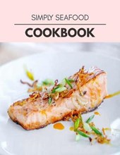 Simply Seafood Cookbook