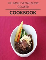 The Basic Vegan Slow Cooker Cookbook - Elizabeth Buchanan - 9798712367191