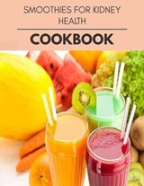 Smoothies For Kidney Health Cookbook - Shari Obrien - 9798712401369