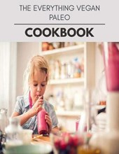 The Everything Vegan Paleo Cookbook