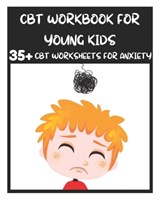 CBT Workbook for Young Kids - 35+ CBT Worksheets for Anxiety - David Fletcher - 9798713738044