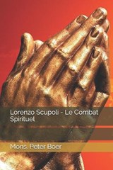 Lorenzo Scupoli - Le Combat Spirituel - Mons Peter Boer - 9798713784300
