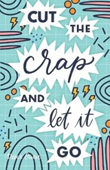 Cut The Crap & Let It Go - OWEN,  Reese - 9798713852344