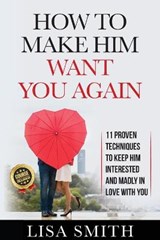 How To Make Him Want You Again - SMITH,  Lisa - 9798714252075