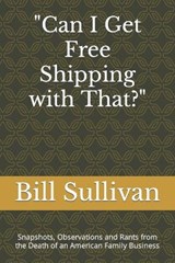 "Can I Get Free Shipping with That?" - Bill Sullivan - 9798715826350