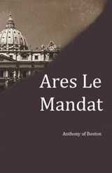Ares Le Mandat - OF BOSTON,  Anthony - 9798716330702