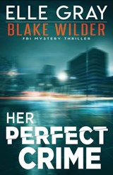 Her Perfect Crime - Elle Gray - 9798718983999
