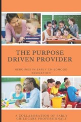 The Purposed Driven Provider - Antoinette Ballardly ; Adrienne Bradley ; Catina Anderson - 9798721915260