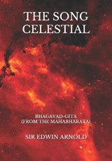 The Song Celestial - Sir Edwin Arnold - 9798722451637