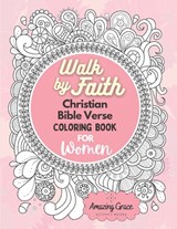 Walk by Faith Christian Bible Verse Coloring Book For Women - Amazing Grace Activity Books - 9798722501219