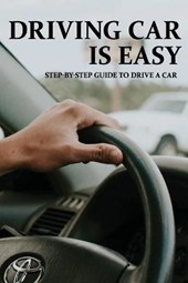 Driving Car Is Easy: Step-by-step Guide To Drive A Car: Munros Driving Instruction
