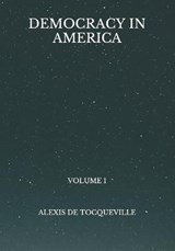 Democracy in America - Alexis De Tocqueville - 9798723998230