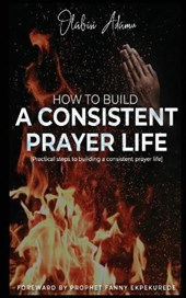 How to Build a Consistent Prayer Life