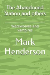 The Abandoned Station and others - HENDERSON,  Mark - 9798725959161