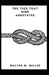 The Ties That Bind Annotated - Walter M Miller - 9798726545271