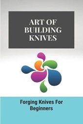 Art Of Building Knives