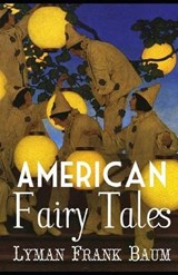 American Fairy Tales Annotated - BAUM,  Lyman Frank - 9798727244845