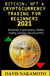 Bitcoin and Cryptocurrency Trading for Beginners 2021: Blockchain, Cryptocurrency, Wallets, Trading, Leverage, Security for a dummy/beginner