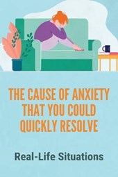 The Cause Of Anxiety That You Could Quickly Resolve