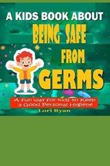 A Kids Book About Being Safe From Germs - Lori Ryan - 9798729184798