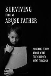 Surviving From Abuse Father