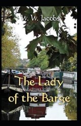 The Lady of the Barge( illustrated edition) - W W Jacobs W W Jacobs - 9798729308200