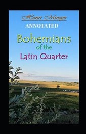 Bohemians of the Latin Quarter Annotated