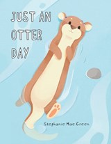Just An Otter Day - Stephanie Mae Green - 9798729857098