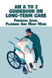 An A To Z Guidebook On Long-Term Care