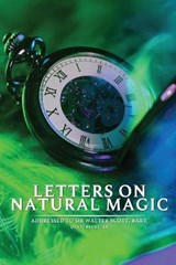 Letters on Natural Magic Addressed to Sir Walter Scott, Bart - David Brewster - 9798730586918