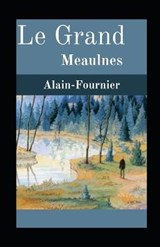 Le Grand Meaulnes illustree - Alain -Fournier - 9798730624252