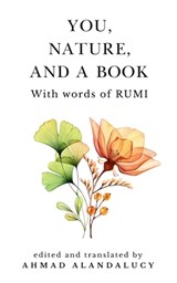 You, Nature, and a Book with Words of Rumi - Jalal Al-Din Rumi - 9798730904279