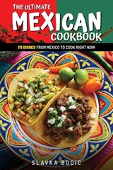 The Ultimate Mexican Cookbook - Slavka Bodic - 9798731364232