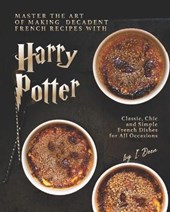Master the Art of Making Decadent French Recipes with Harry Potter