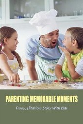 Parenting Memorable Moments