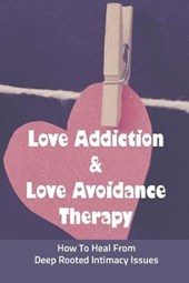 Love Addiction & Love Avoidance Therapy